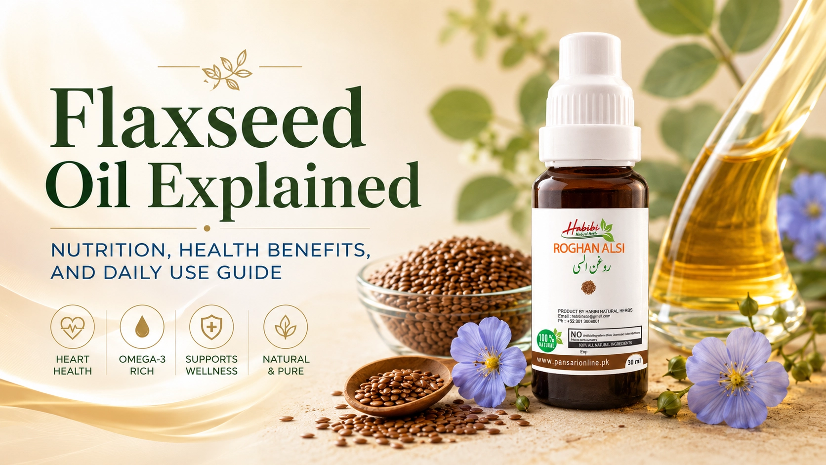 Flaxseed Oil Explained: Nutrition, Health Benefits, and Daily Use Guide